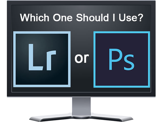 Lightroom or Photoshop: Which One Should I Use?