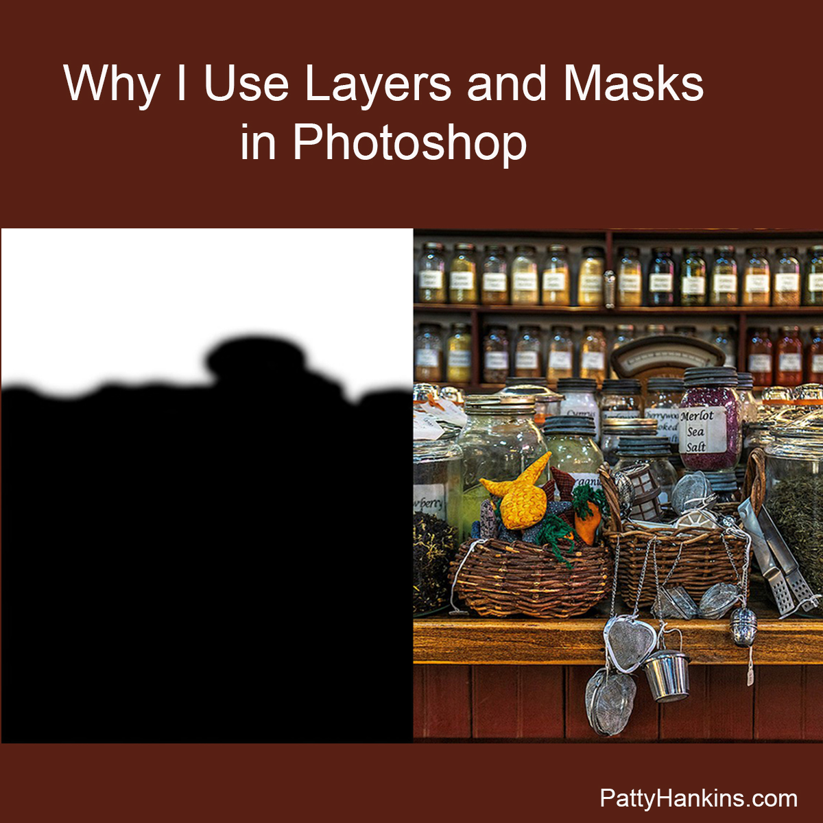 Why I Use Layers and Masks in Photoshop